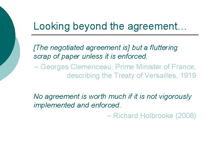Looking beyond the agreement… [The negotiated agreement is] but a fluttering scrap of paper