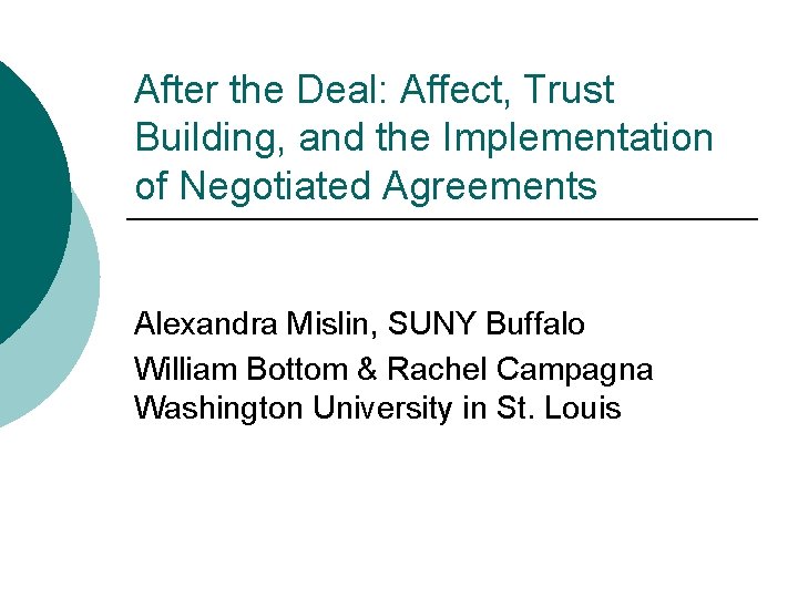 After the Deal: Affect, Trust Building, and the Implementation of Negotiated Agreements Alexandra Mislin,