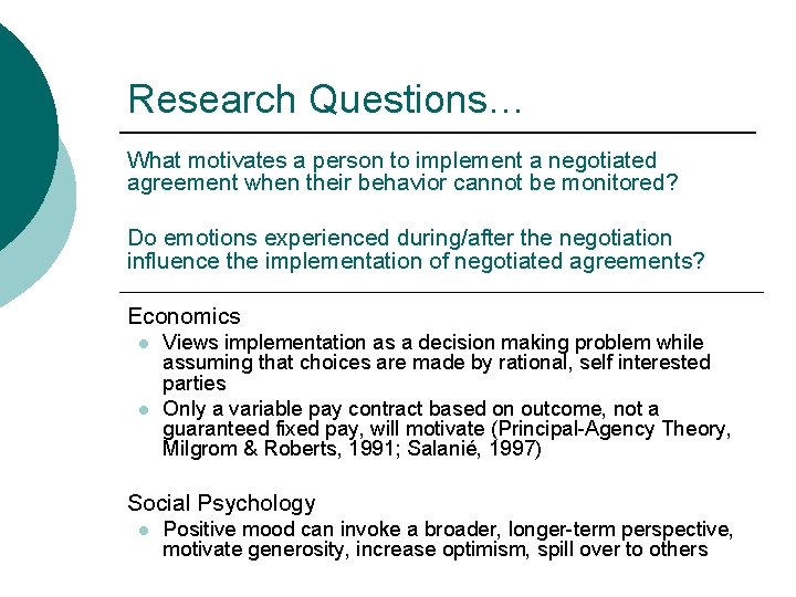 Research Questions… What motivates a person to implement a negotiated agreement when their behavior