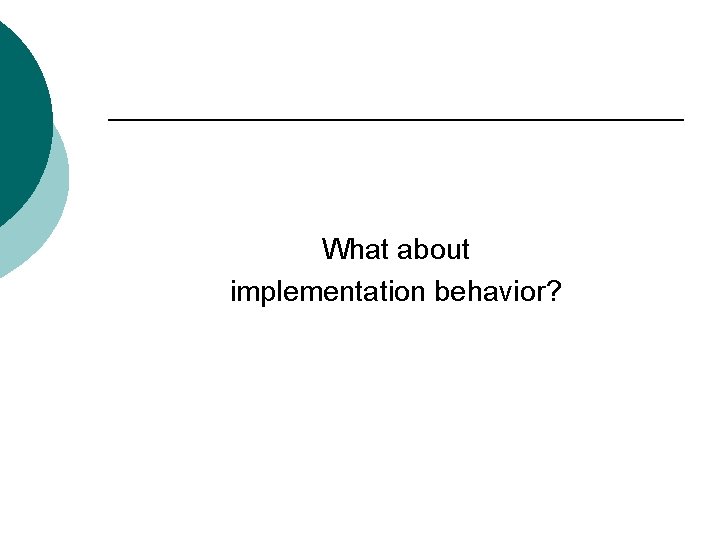 What about implementation behavior? 