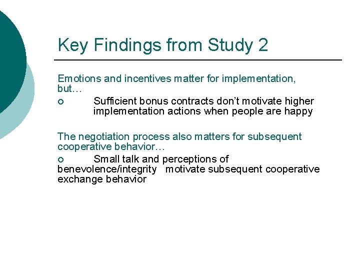 Key Findings from Study 2 Emotions and incentives matter for implementation, but… ¡ Sufficient