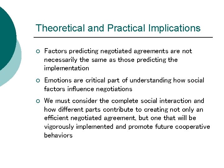 Theoretical and Practical Implications ¡ Factors predicting negotiated agreements are not necessarily the same