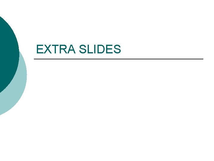 EXTRA SLIDES 