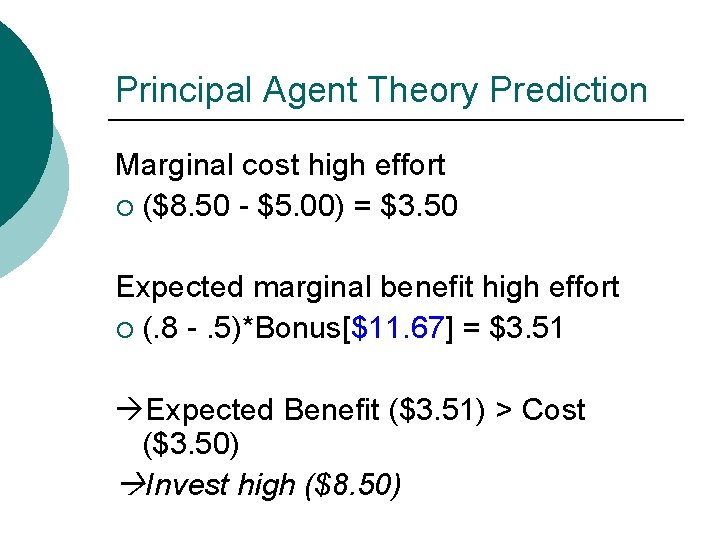 Principal Agent Theory Prediction Marginal cost high effort ¡ ($8. 50 - $5. 00)