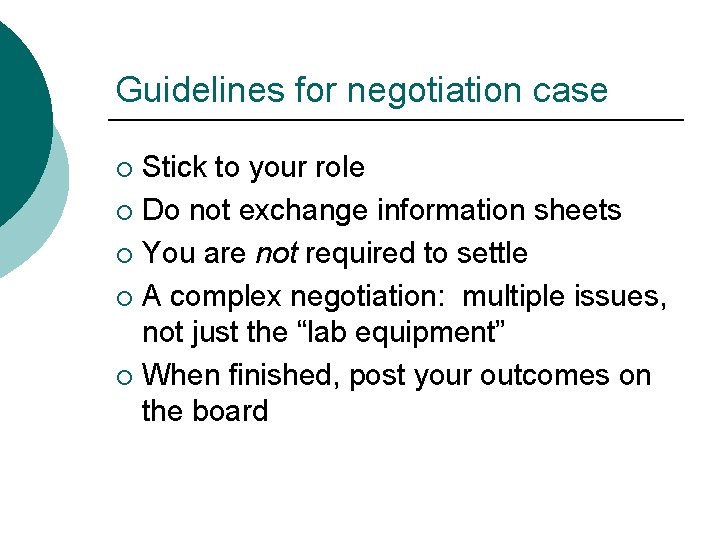 Guidelines for negotiation case Stick to your role ¡ Do not exchange information sheets