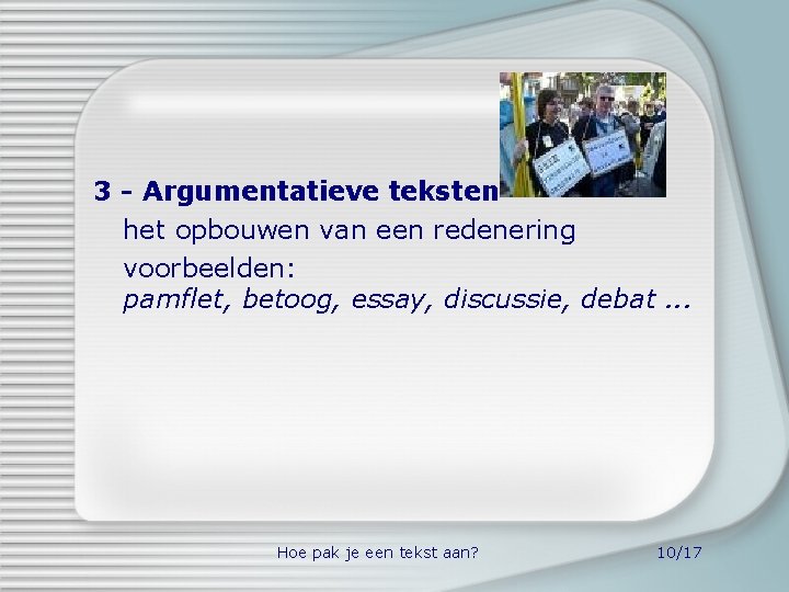 3 - Argumentatieve teksten het opbouwen van een redenering voorbeelden: pamflet, betoog, essay, discussie,