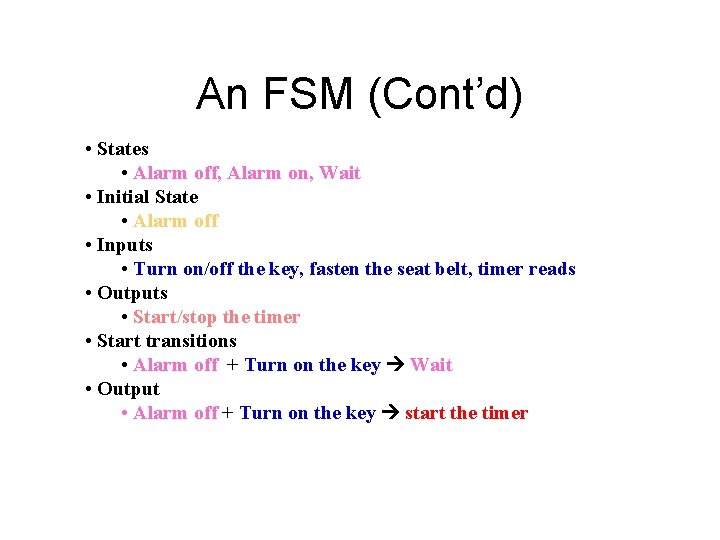 An FSM (Cont’d) • States • Alarm off, Alarm on, Wait • Initial State