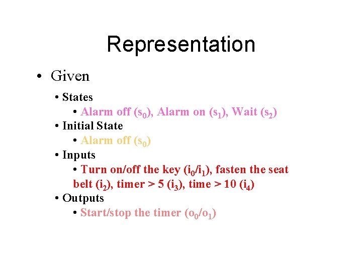 Representation • Given • States • Alarm off (s 0), Alarm on (s 1),