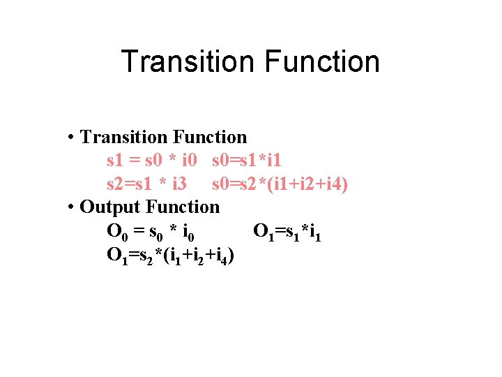 Transition Function • Transition Function s 1 = s 0 * i 0 s