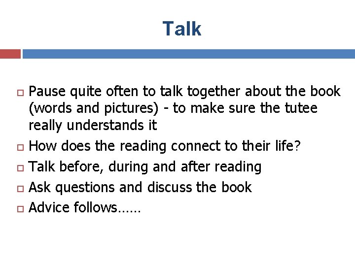 Talk Pause quite often to talk together about the book (words and pictures) -