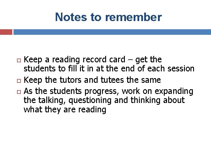 Notes to remember Keep a reading record card – get the students to fill