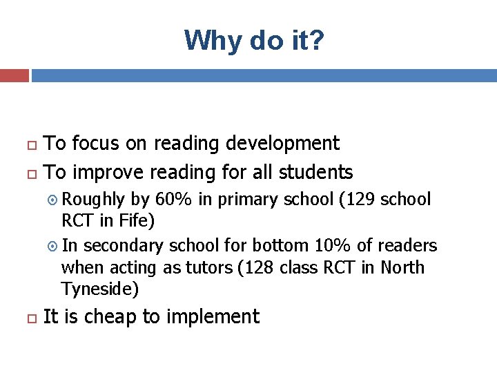 Why do it? To focus on reading development To improve reading for all students