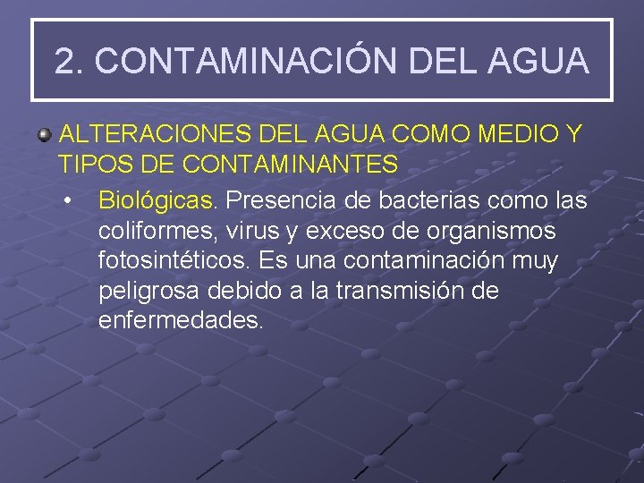 2. CONTAMINACIÓN DEL AGUA ALTERACIONES DEL AGUA COMO MEDIO Y TIPOS DE CONTAMINANTES •