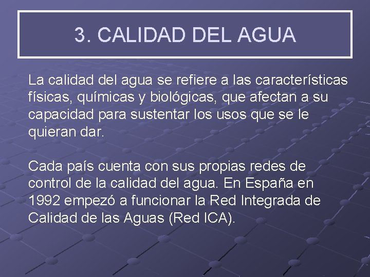 3. CALIDAD DEL AGUA La calidad del agua se refiere a las características físicas,
