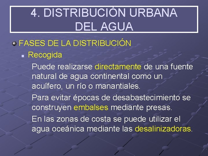 4. DISTRIBUCIÓN URBANA DEL AGUA FASES DE LA DISTRIBUCIÓN n Recogida Puede realizarse directamente