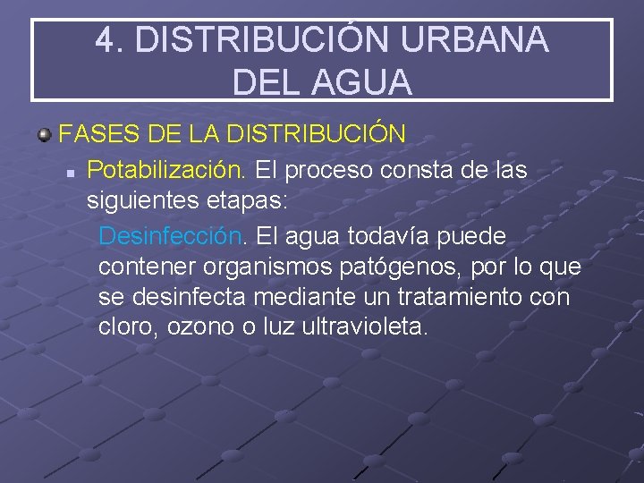 4. DISTRIBUCIÓN URBANA DEL AGUA FASES DE LA DISTRIBUCIÓN n Potabilización. El proceso consta