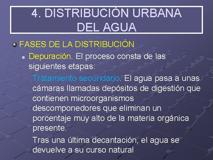 4. DISTRIBUCIÓN URBANA DEL AGUA FASES DE LA DISTRIBUCIÓN n Depuración. El proceso consta