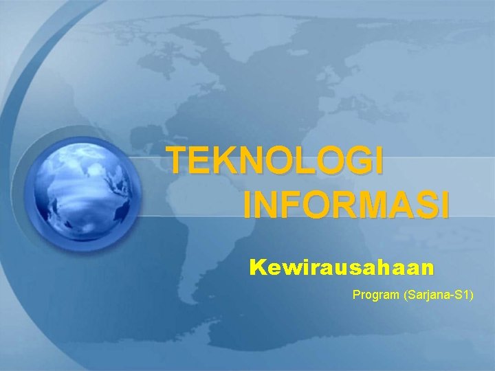 TEKNOLOGI INFORMASI Kewirausahaan Program (Sarjana-S 1) 