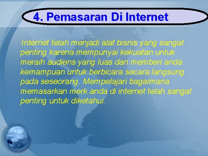 4. Pemasaran Di Internet telah menjadi alat bisnis yang sangat penting karena mempunyai kekuatan