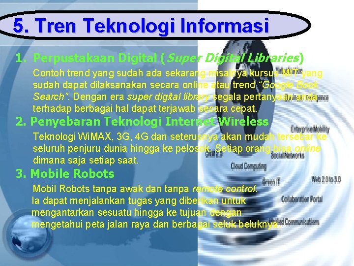 5. Tren Teknologi Informasi 1. Perpustakaan Digital (Super Digital Libraries) Contoh trend yang sudah