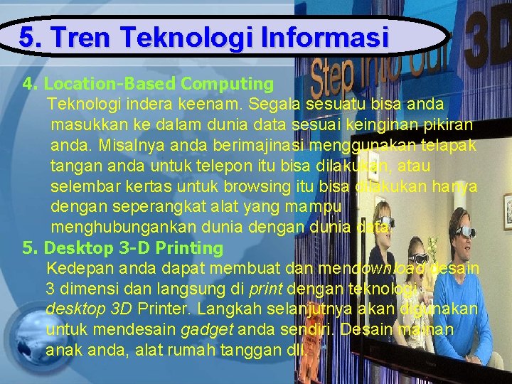 5. Tren Teknologi Informasi 4. Location-Based Computing Teknologi indera keenam. Segala sesuatu bisa anda