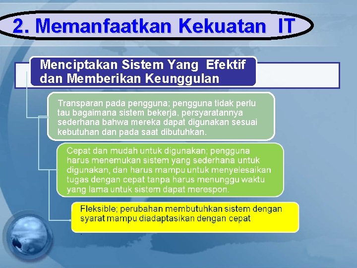 2. Memanfaatkan Kekuatan IT Menciptakan Sistem Yang Efektif dan Memberikan Keunggulan Transparan pada pengguna;