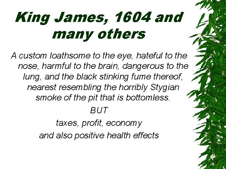 King James, 1604 and many others A custom loathsome to the eye, hateful to