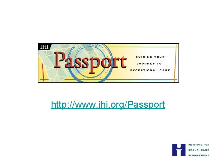 http: //www. ihi. org/Passport 