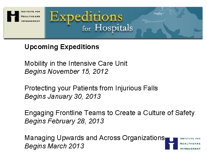 Upcoming Expeditions Mobility in the Intensive Care Unit Begins November 15, 2012 Protecting your