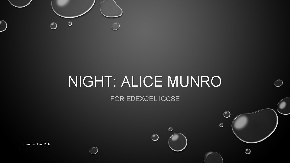 NIGHT: ALICE MUNRO FOR EDEXCEL IGCSE Jonathan Peel 2017 