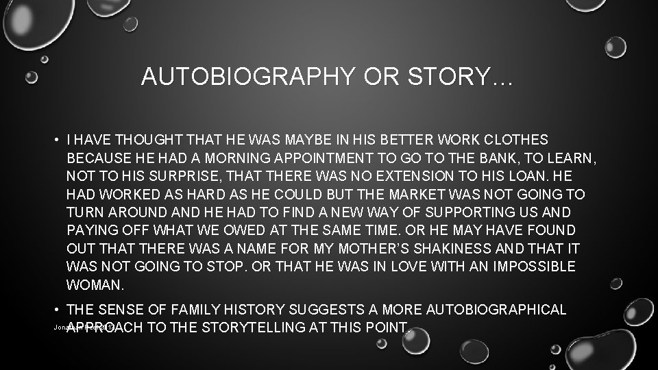 AUTOBIOGRAPHY OR STORY… • I HAVE THOUGHT THAT HE WAS MAYBE IN HIS BETTER