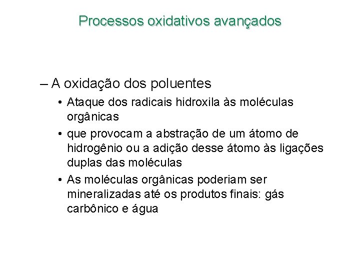 Processos oxidativos avançados – A oxidação dos poluentes • Ataque dos radicais hidroxila às Processos oxidativos avançados – A oxidação dos poluentes • Ataque dos radicais hidroxila às