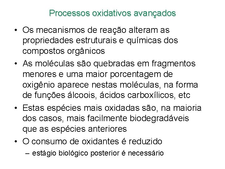 Processos oxidativos avançados • Os mecanismos de reação alteram as propriedades estruturais e químicas Processos oxidativos avançados • Os mecanismos de reação alteram as propriedades estruturais e químicas