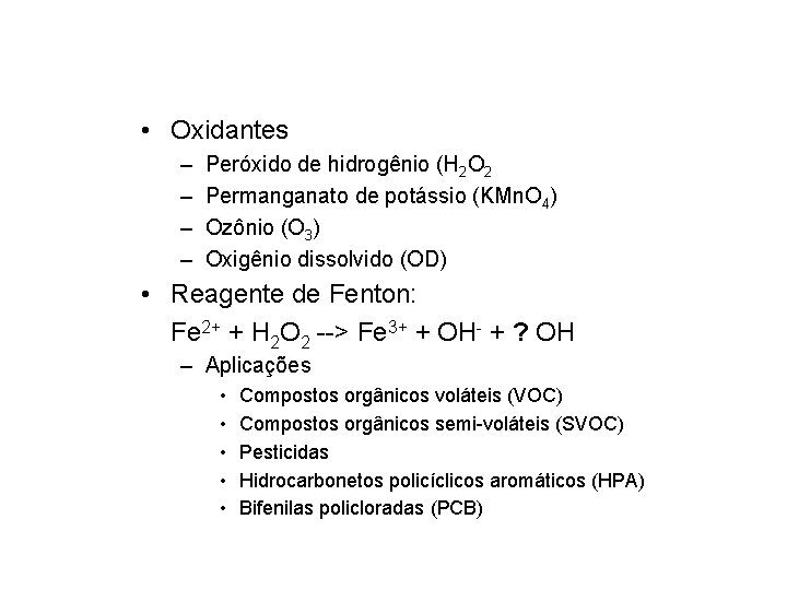 • Oxidantes – – Peróxido de hidrogênio (H 2 O 2 Permanganato de • Oxidantes – – Peróxido de hidrogênio (H 2 O 2 Permanganato de