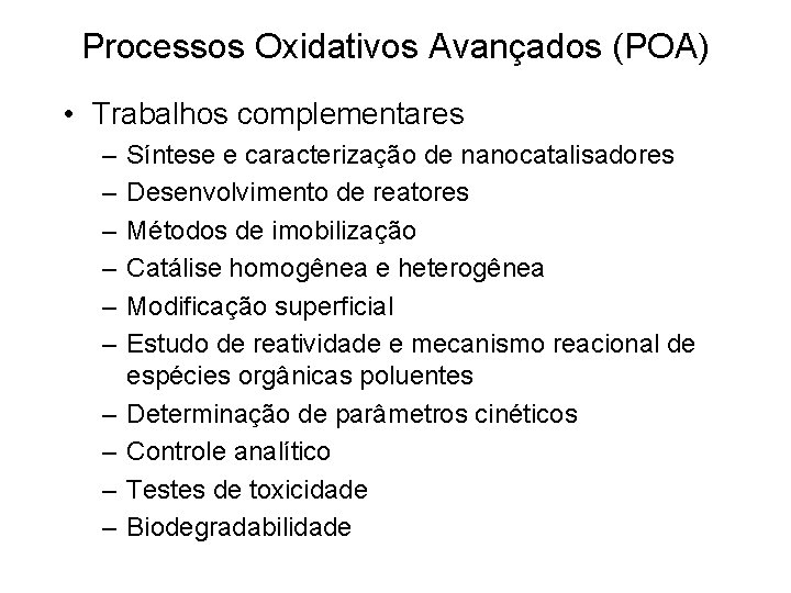 Processos Oxidativos Avançados (POA) • Trabalhos complementares – – – – – Síntese e Processos Oxidativos Avançados (POA) • Trabalhos complementares – – – – – Síntese e