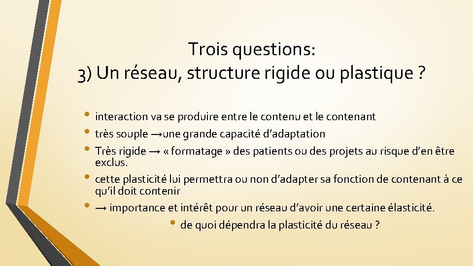 Trois questions: 3) Un réseau, structure rigide ou plastique ? • interaction va se