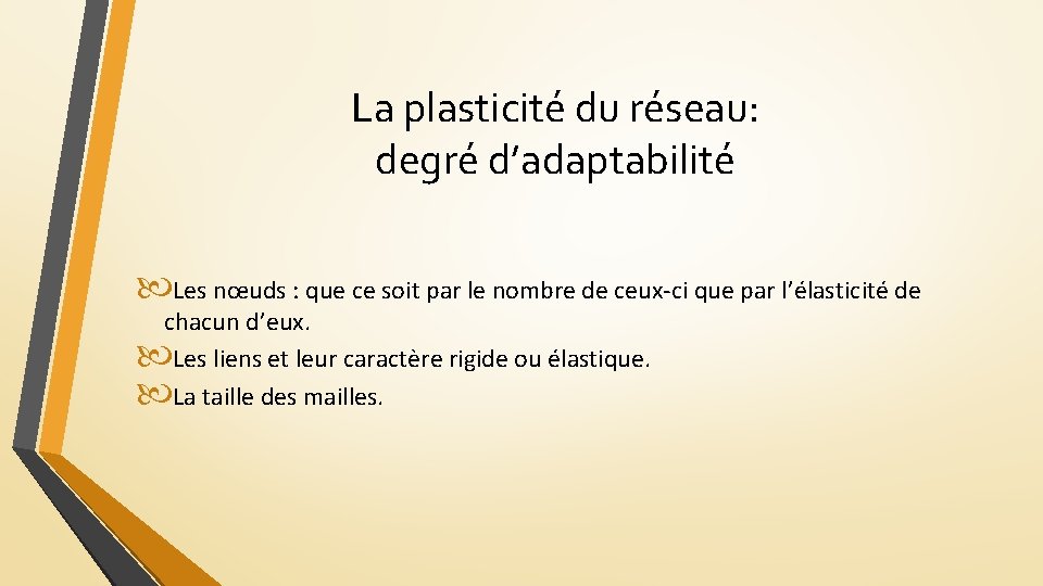 La plasticité du réseau: degré d’adaptabilité Les nœuds : que ce soit par le