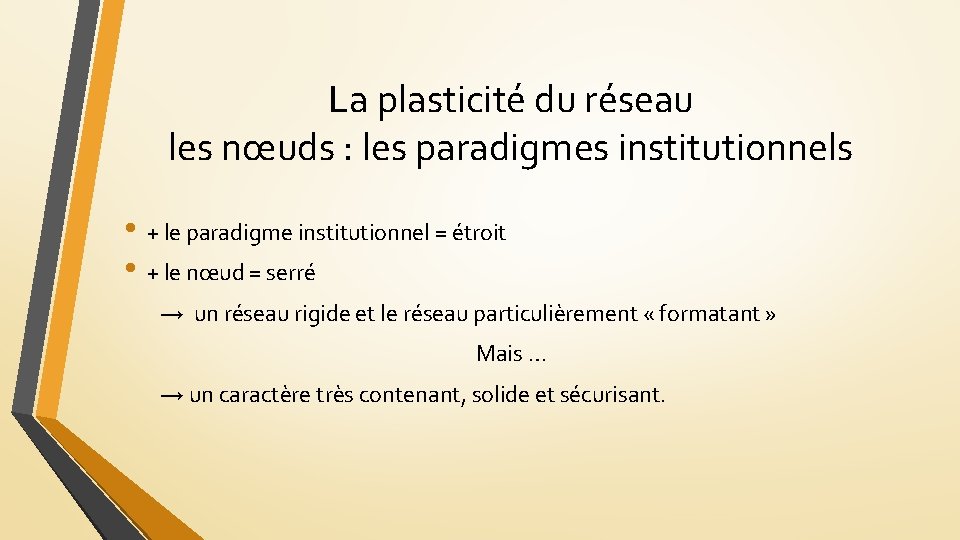 La plasticité du réseau les nœuds : les paradigmes institutionnels • + le paradigme