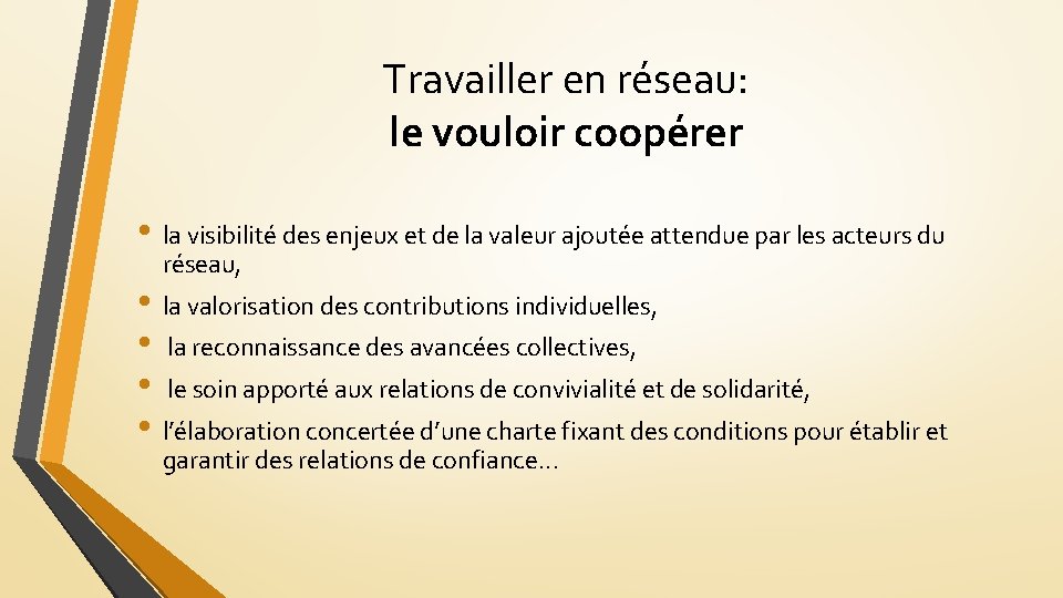 Travailler en réseau: le vouloir coopérer • la visibilité des enjeux et de la