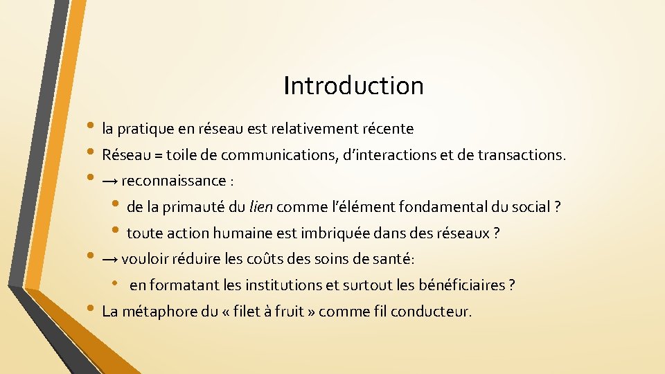 Introduction • la pratique en réseau est relativement récente • Réseau = toile de