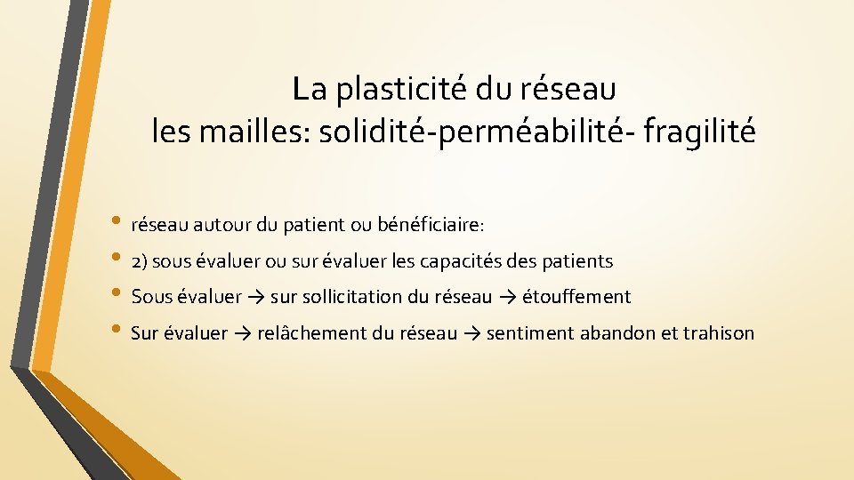 La plasticité du réseau les mailles: solidité-perméabilité- fragilité • réseau autour du patient ou