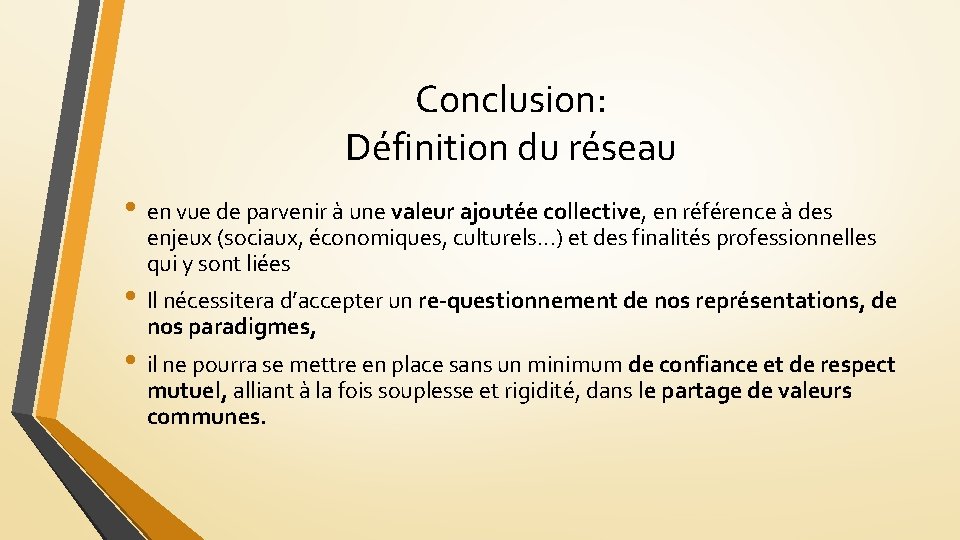 Conclusion: Définition du réseau • en vue de parvenir à une valeur ajoutée collective,