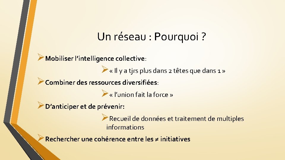 Un réseau : Pourquoi ? ØMobiliser l’intelligence collective: Ø « Il y a tjrs