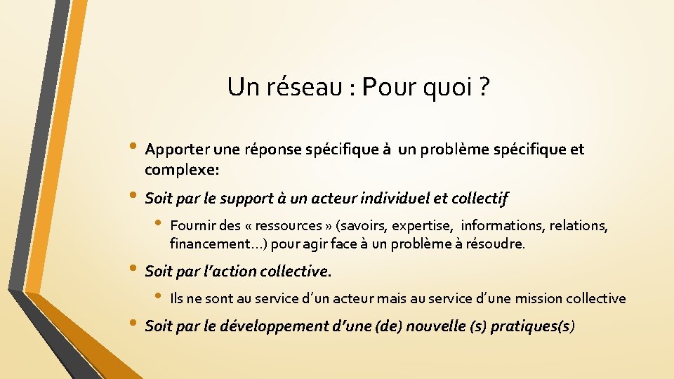 Un réseau : Pour quoi ? • Apporter une réponse spécifique à un problème