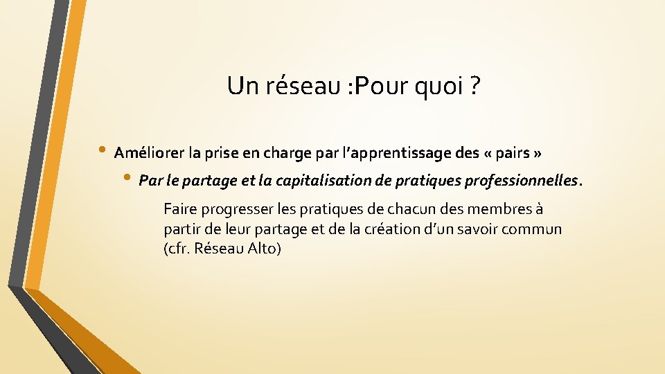 Un réseau : Pour quoi ? • Améliorer la prise en charge par l’apprentissage