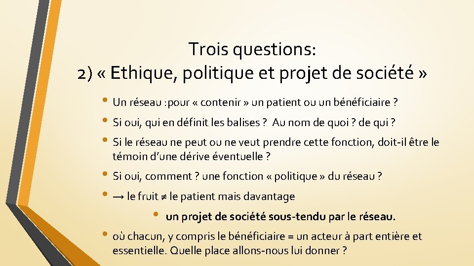 Trois questions: 2) « Ethique, politique et projet de société » • Un réseau