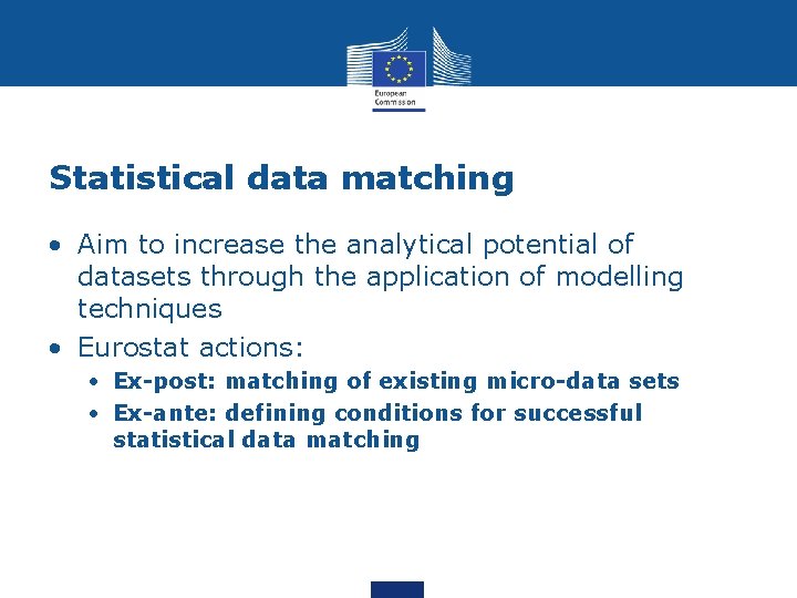 Statistical data matching • Aim to increase the analytical potential of datasets through the