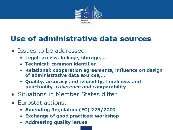 Use of administrative data sources • Issues to be addressed: • Legal: access, linkage,