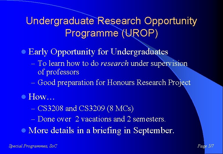 Undergraduate Research Opportunity Programme (UROP) l Early Opportunity for Undergraduates – To learn how