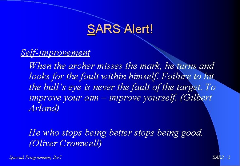 SARS Alert! Self-improvement When the archer misses the mark, he turns and looks for